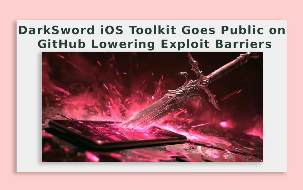  DarkSword iOS Toolkit Goes Public on GitHub Lowering Exploit Barriers